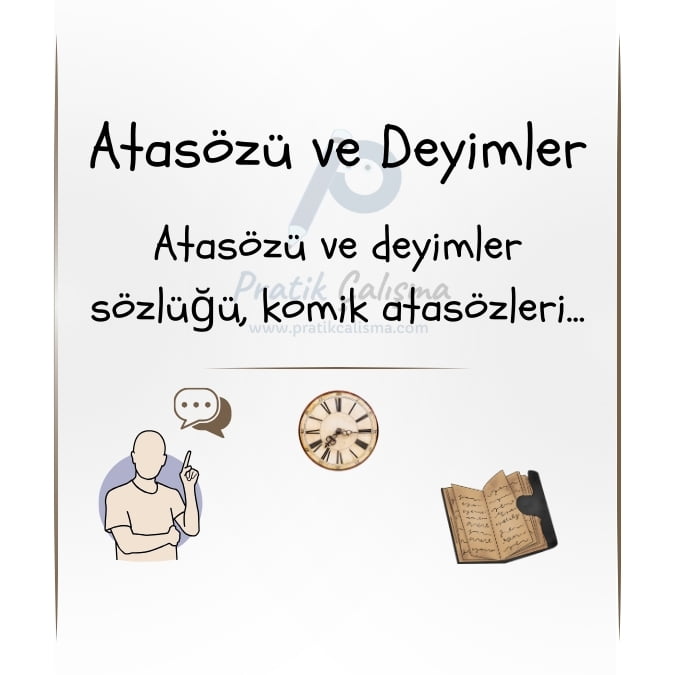 Üstte "Atasözü ve Deyimler" başlığı, aşağısında "Atasözü ve deyimler sözlüğü, komik atasözleri..." yazısı, aşağıda konuşan insan, saat ve defter görselleri ile geride fon olarak "Pratik Çalışma" logosu var.