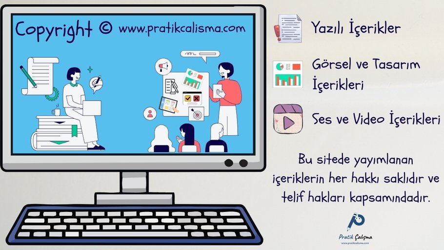 Soldaki bilgisayar ekranında "Copyright © www.pratikcalisma.com" yazısı ile ders çalışma görseli var. Bilgisayarın sağında "Yazılı İçerikler, Görsel ve Tasarım İçerikleri, Ses ve Video İçerikleri" ile "Bu sitede yayımlanan içeriklerin her hakkı saklıdır ve telif hakları kapsamındadır." yazısı ve en altta Pratik Çalışma" logosu var.