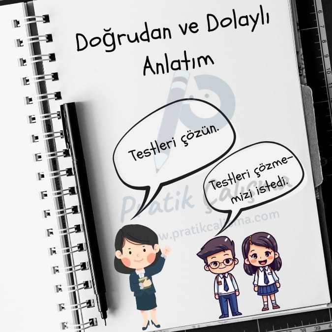 Defter sayfasının üstünde "Doğrudan ve Dolaylı Anlatım" başlığı, aşağısındaki karikatürde öğretmen "Testleri çözün." derken, öğrencilerden biri "Testleri çözmemizi istedi." diyor. Görselin gerisinde "Pratik Çalışma" logosu var,