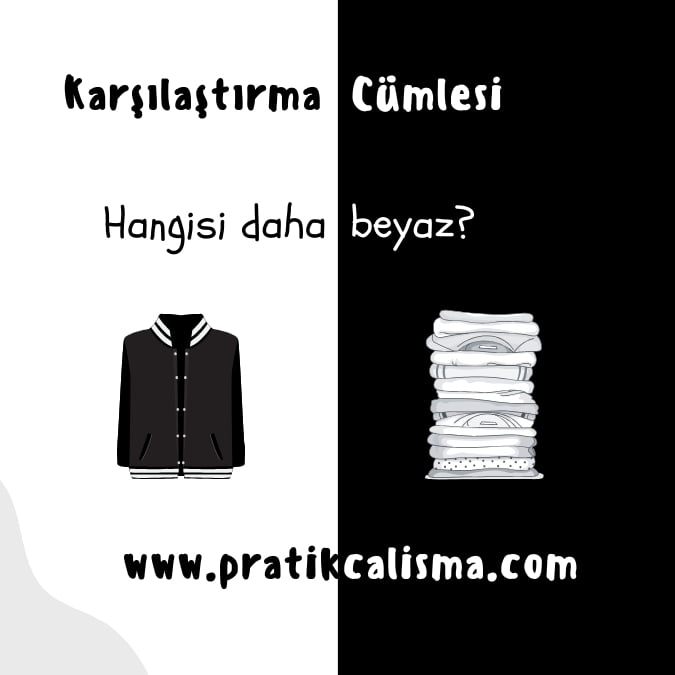 Siyah beyaz fon üzerinde "Karşılaştırma Cümlesi" başlığı, aşağısında "Hangisi daha beyaz?" cümlesi, aşağısında giysi görselleri ve en altta "www.pratikcalisma.com" adresi var.