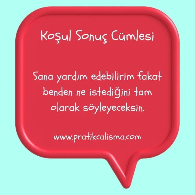 Üstte "Koşul Sonuç Cümlesi" başlığı, aşağısında "Sana yardım edebilirim fakat benden ne istediğini tam olarak söyleyeceksin." yazısı ve en altta