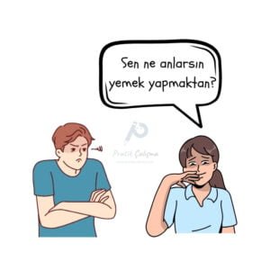 Küçümseme cümlesine örnek vermek için kullandığım karikatürde karşısındakine "Sen ne anlarsın yemek yapmaktan?" diyen bir insan ve aralarında "Pratik Çalışma" logosu var.