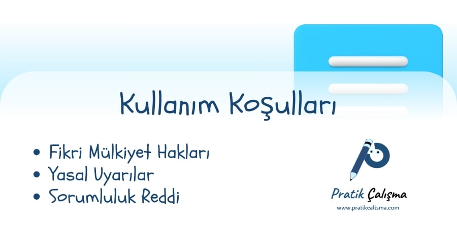 Üstte "Kullanım Koşulları" başlığı, aşağısında "Fikri Mülkiyet Hakları, Yasal Uyarılar, Sorumluluk Reddi" yazıları, sağ altta "Pratik Çalışma" logosu var.