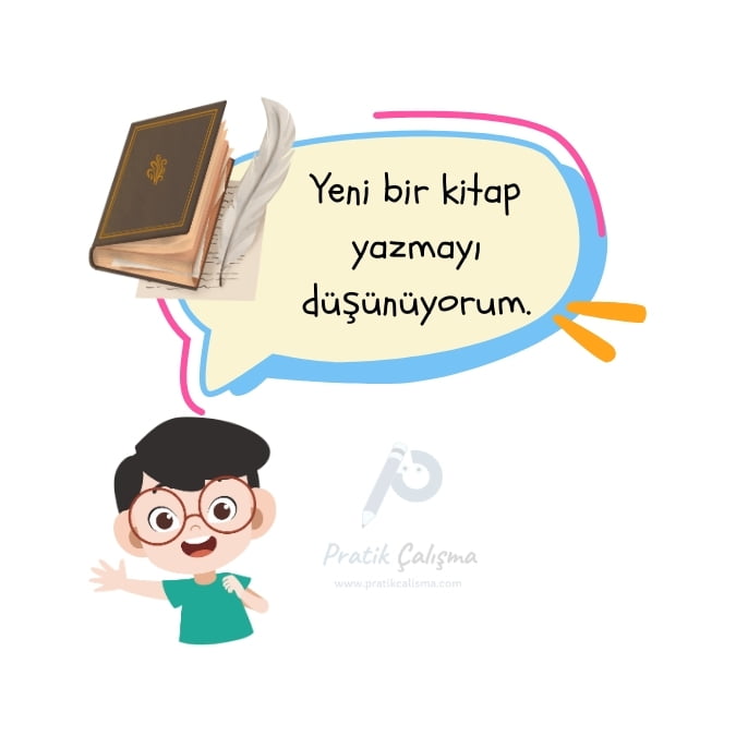 Tasarı cümlesine örnek vermek için kullandığım karikatürde "Yeni bir kitap yazmayı düşünüyorum." diyen bir çocuk ve yanında "Pratik Çalışma" logosu var.