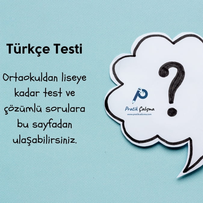 Sol Üstte "Türkçe Testi" başlığı, aşağısında "Ortaokuldan liseye kadar test ve çözümlü sorulara bu sayfadan ulaşabilirsiniz." yazısı var. sağ tarafta konuşma balonunun üzerinde soru işareti ile "Pratik Çalışma" logosu var.