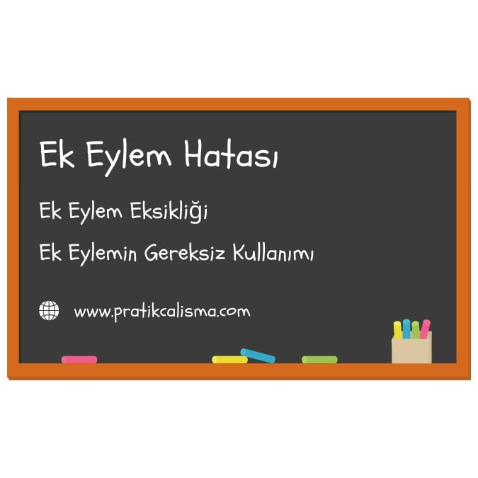 Sınıf tahtası üzerinde "Ek Eylem Hatası" başlığı, aşağısında "Ek Eylem Eksikliği" ve "Ek Eylemin Gereksiz Kullanımı" yazıları ile "www.pratikcalisma.com" adresi var.