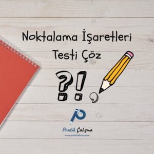 Ahşap masa üzerinde "Noktalama İşaretleri Testi Çöz" başlığı, aşağısında soru işaret, ünlem ve virgül işaretleri, işaretlerin sağında kalem, en altta da "Pratik Çalışma" logosu var.