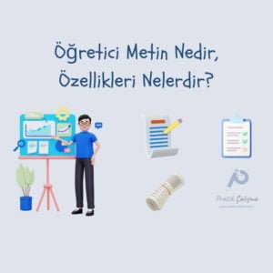 Üstte "Öğretici Metin Nedir, Özellikleri Nelerdir?" başlığı, sol altta sunum yapan insan, onun da sağında sırayla not defterleri ile gazete görseli ve "Pratik Çalışma" logosu var.