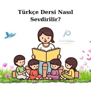 Üstte "Türkçe Dersi Nasıl Sevdirilir?" başlığı, aşağısındaki karikatürde öğrencilerine çimenlerin üstünde kitap okuyan öğretmen görseli ve yanında "Pratik Çalışma" logosu var.