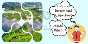 Coğrafya Dersine Nasıl Çalışmalıyız? Taktikler Neler? Sol tarafta parçalanmış bir harita üzerinde gölde irili ufaklı adalar, sağ tarafta "Coğrafya Dersine Nasıl Çalışmalıyız?" ve "Taktikler Neler?" sorusunu soran öğrenci görseli; ortada ise "Pratik Çalışma" logosu var.