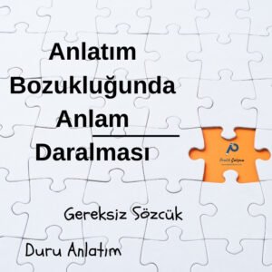 Anlam Daralması - Anlatım Bozukluğu Sadece bir parçası eksik yapboz görselinin üstünde "Anlatım Bozukluğunda Anlam Daralması" başlığı, sağında "Pratik Çalışma" logosu, altta "Gereksiz Sözcük" ile "Duru Anlatım" yazısı var.