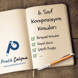 Defterin sol yaprağında "Pratik Çalışma" logosu, sağ yaprağında üstte "6. Sınıf Kompozisyon Konuları" başlığı, aşağısında liste görüntüsü var.