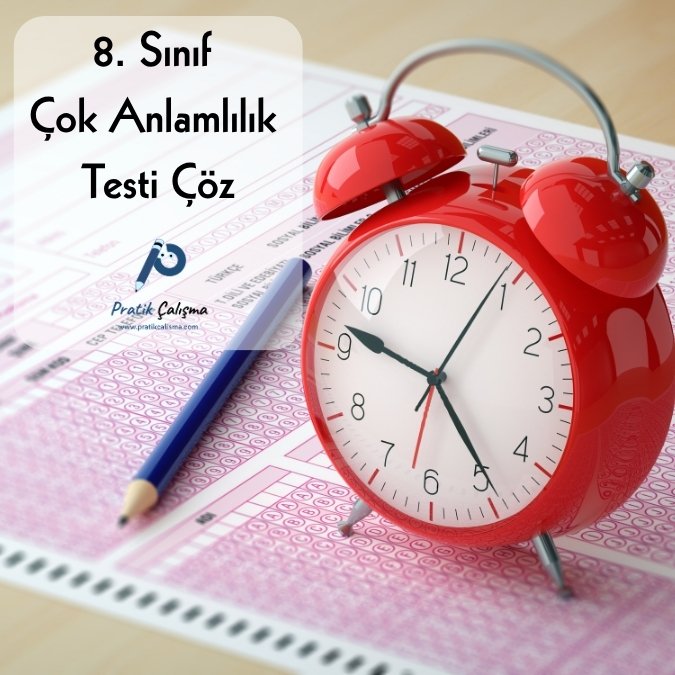 Masa üzerinde optik form görseli, optik formun sağında masa saati, solunda kalem var. Görselin sol üstünde "8. Sınıf Çok Anlamlılık Testi Çöz" başlığı ve onun da altında "Pratik Çalışma" logosu var.