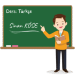 Sınıf tahtasında "Ders: Türkçe" yazısı, aşağısında "Sinan KÖSE" yazısı var. Sağda da öğretmen görseli var.