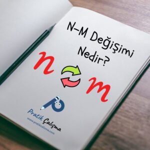 Defterin sağ üstünde "N-M Değişimi Nedir?" başlığı, aşağısında "n" ile "m" ünsüzlerinin değişimini temsil eden sembol, en altta "Pratik Çalışma" logosu var.
