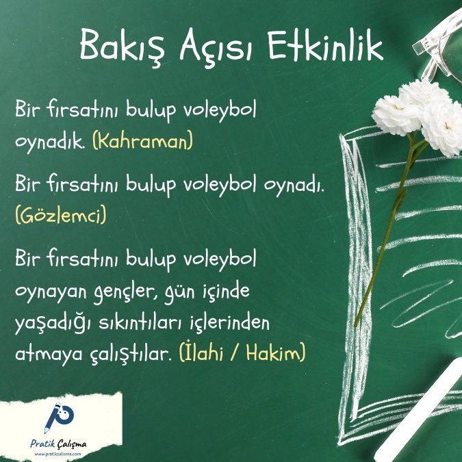Üstte "Bakış Açısı Etkinlik" başlığı, aşağısında örnek olarak: "Bir fırsatını bulup voleybol oynadık. (Kahraman)", "Bir fırsatını bulup voleybol oynadı. (Gözlemci)", "Bir fırsatını bulup voleybol oynayan gençler, gün içinde yaşadığı sıkıntıları içlerinden atmaya çalıştılar. (İlahi / Hakim)" yazıları ve en altta "Pratik Çalışma" logosu var.