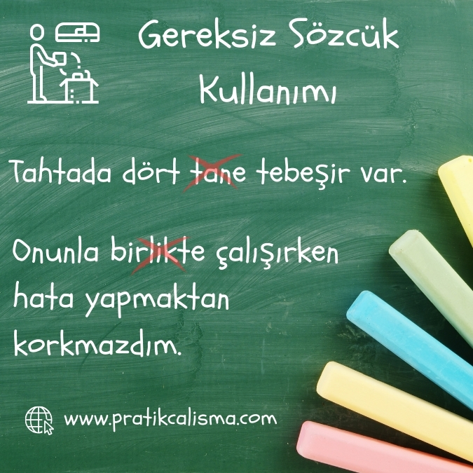 Üstte "Gereksiz Sözcük Kullanımı" başlığı, aşağısında konuya örnek olarak "Tahtada dört tane tebeşir var." ve "Onunla birlikte çalışırken hata yapmaktan korkmazdım." cümleleri yazılı. En altta da "www.pratikcalisma.com" adresi yazılı.